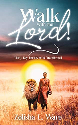 Walk with Me Lord!: Thirty Day Journey to Be Transformed