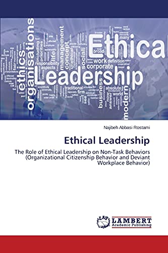 Ethical Leadership: The Role of Ethical Leadership on Non-Task Behaviors (Organizational Citizenship Behavior and Deviant Workplace Behavior)