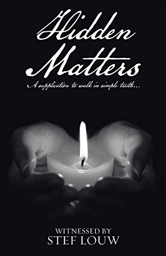 Hidden Matters: A supplication to walk in simple truth…