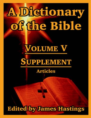 A Dictionary of the Bible: Volume V: Supplement -- Articles