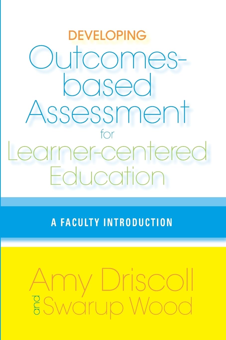 Developing Outcomes-Based Assessment for Learner-Centered Education: A Faculty Introduction