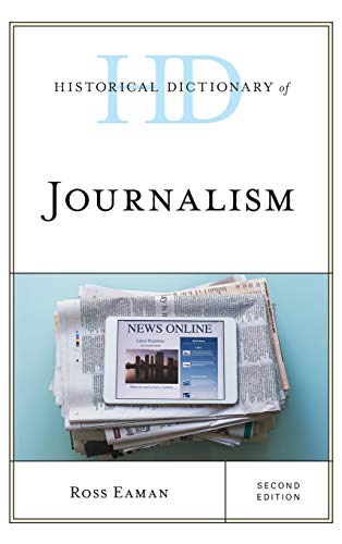 Historical Dictionary of Journalism, Second Edition (Historical Dictionaries of Professions and Industries)
