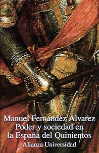 Poder y sociedad en la España del Quinientos (Alianza Universidad (Au))