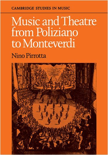 Music and Theatre from Poliziano to Montiverdi (Cambridge Studies in Music)