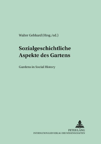 Sozialgeschichtliche Aspekte des Gartens- Gardens in Social History (Bayreuther Beiträge zur Literaturwissenschaft)
