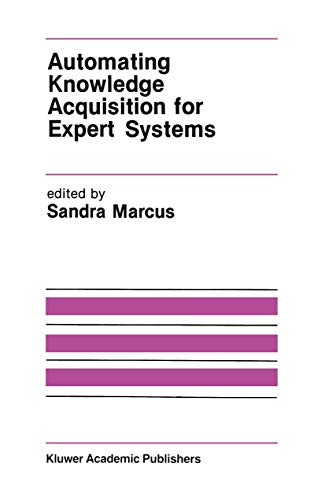 Automating Knowledge Acquisition for Expert Systems (The Springer International Series in Engineering and Computer Science, 57, Band 57)