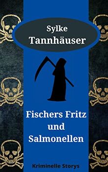 Fischers Fritz und Salmonellen: Kriminelle Storys