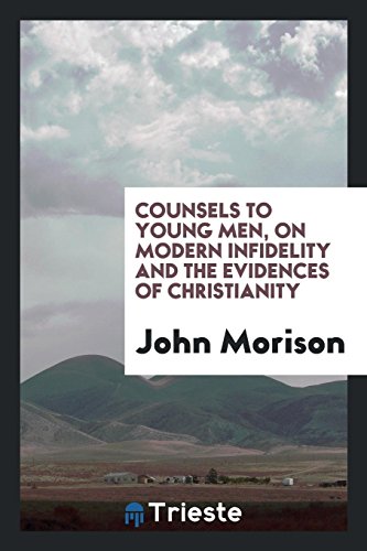 Counsels to young men, on modern infidelity and the evidences of Christianity