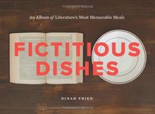 Fictitious Dishes: An Album of Literature's Most Memorable Meals