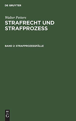 Strafprozeßfälle (Walter Petters: Strafrecht und Strafprozeß, Band 2)