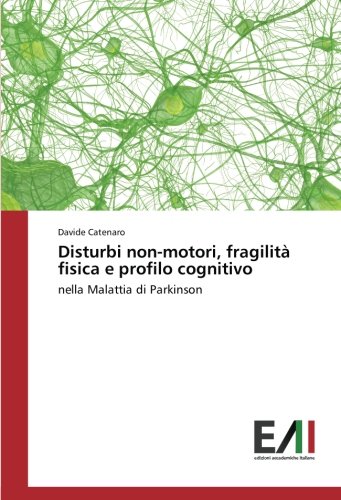 Disturbi non-motori, fragilità fisica e profilo cognitivo: nella Malattia di Parkinson