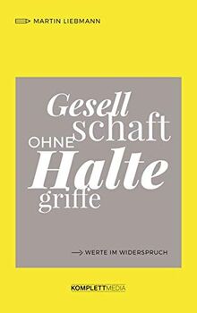 Gesellschaft ohne Haltegriffe: Werte im Widerspruch