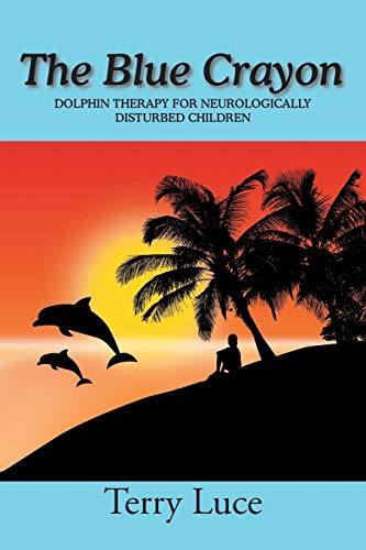 The Blue Crayon: Dolphin Therapy for Neurologically Disturbed Children