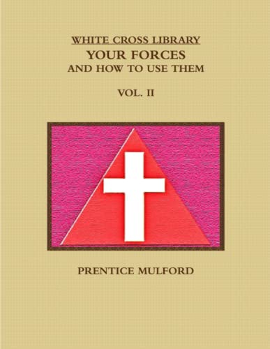 THE WHITE CROSS LIBRARY. YOUR FORCES, AND HOW TO USE THEM. VOL. II.