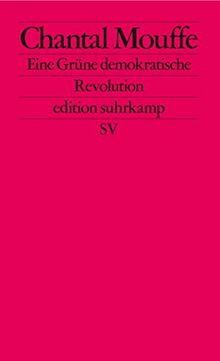 Eine Grüne demokratische Revolution: Linkspopulismus und die Macht der Affekte (edition suhrkamp)