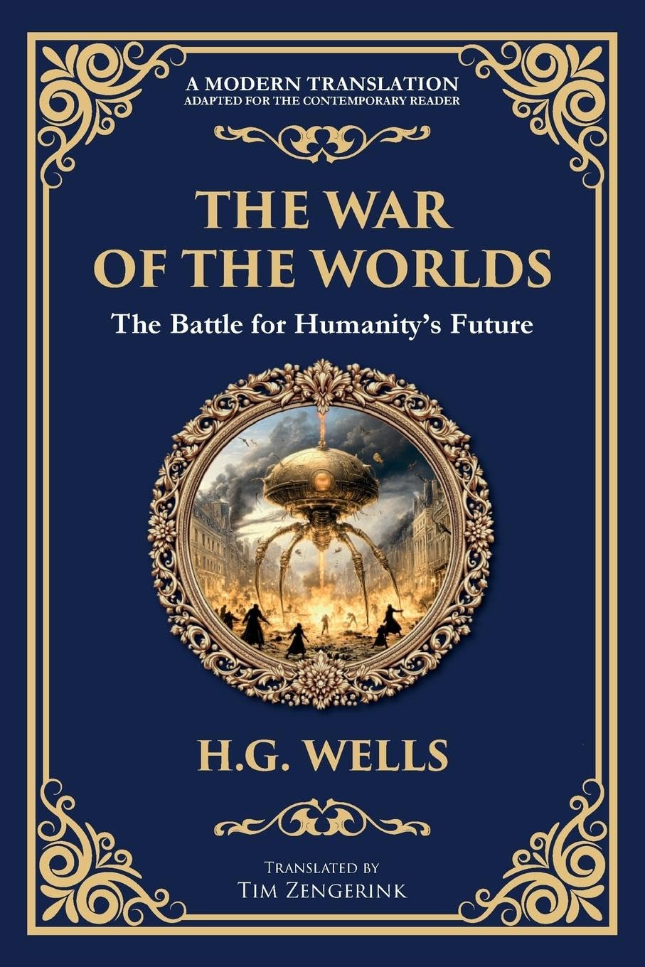 The War of the Worlds: The Ultimate Alien Invasion Classic - Humanity's Fight for Survival (Library of Alexandria)