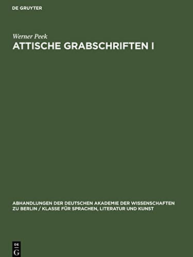 Attische Grabschriften I: Eine Nachlese zum Letzten Band der Inscriptiones Graecae II/III²