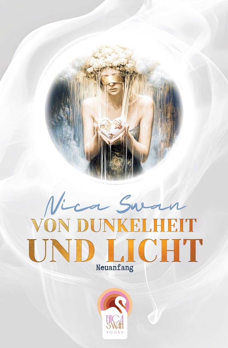 Von Dunkelheit und Licht: Neuanfang - eine vom Leben inspirierte Erzählung über Sinnsuche, Selbstfindung und Heilung
