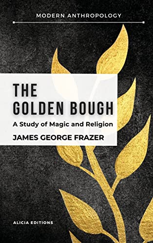 Frazer, James George The Golden Bough, A Study In Magic And Religion