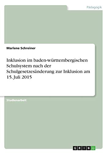 Inklusion im baden-württembergischen Schulsystem nach der Schulgesetzesänderung zur Inklusion am 15. Juli 2015