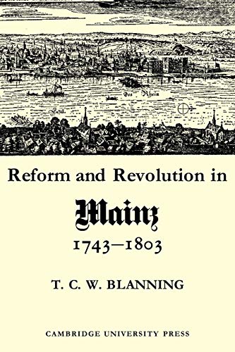 Reform & Revolution in Mainz (Cambridge Studies in Early Modern History)
