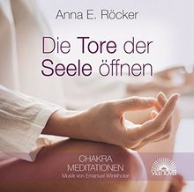 Die Tore zur Seele öffnen: Chakra Meditationen