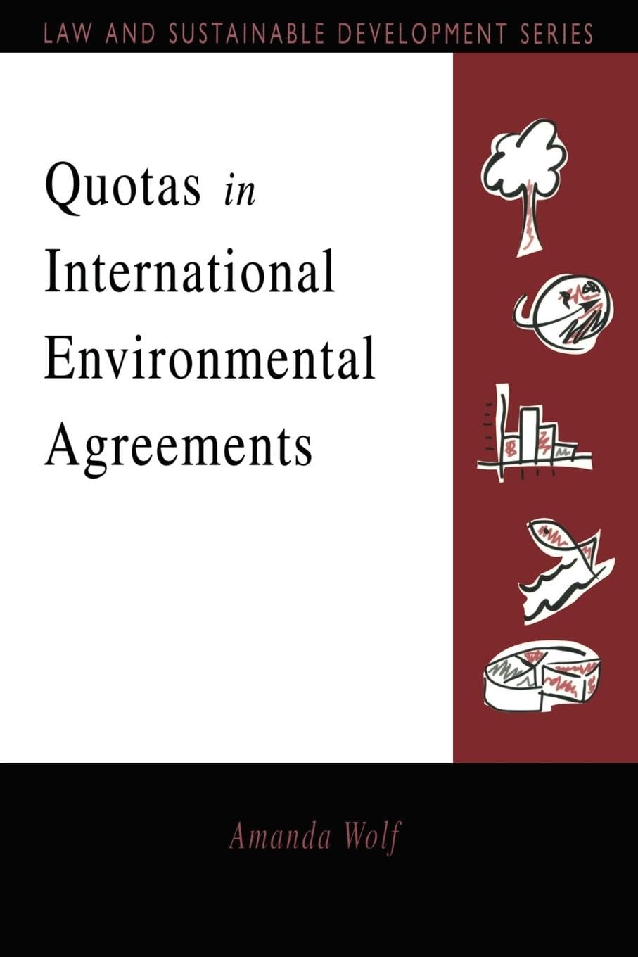 Quotas in International Environmental Agreements (Earthscan Law and Sustainable Development) (Law and Sustainable Development Series)