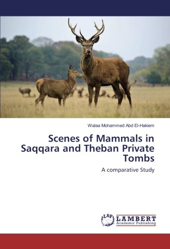 Scenes of Mammals in Saqqara and Theban Private Tombs: A comparative Study