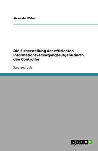 Die Sicherstellung der effizienten Informationsversorgungsaufgabe durch den Controller