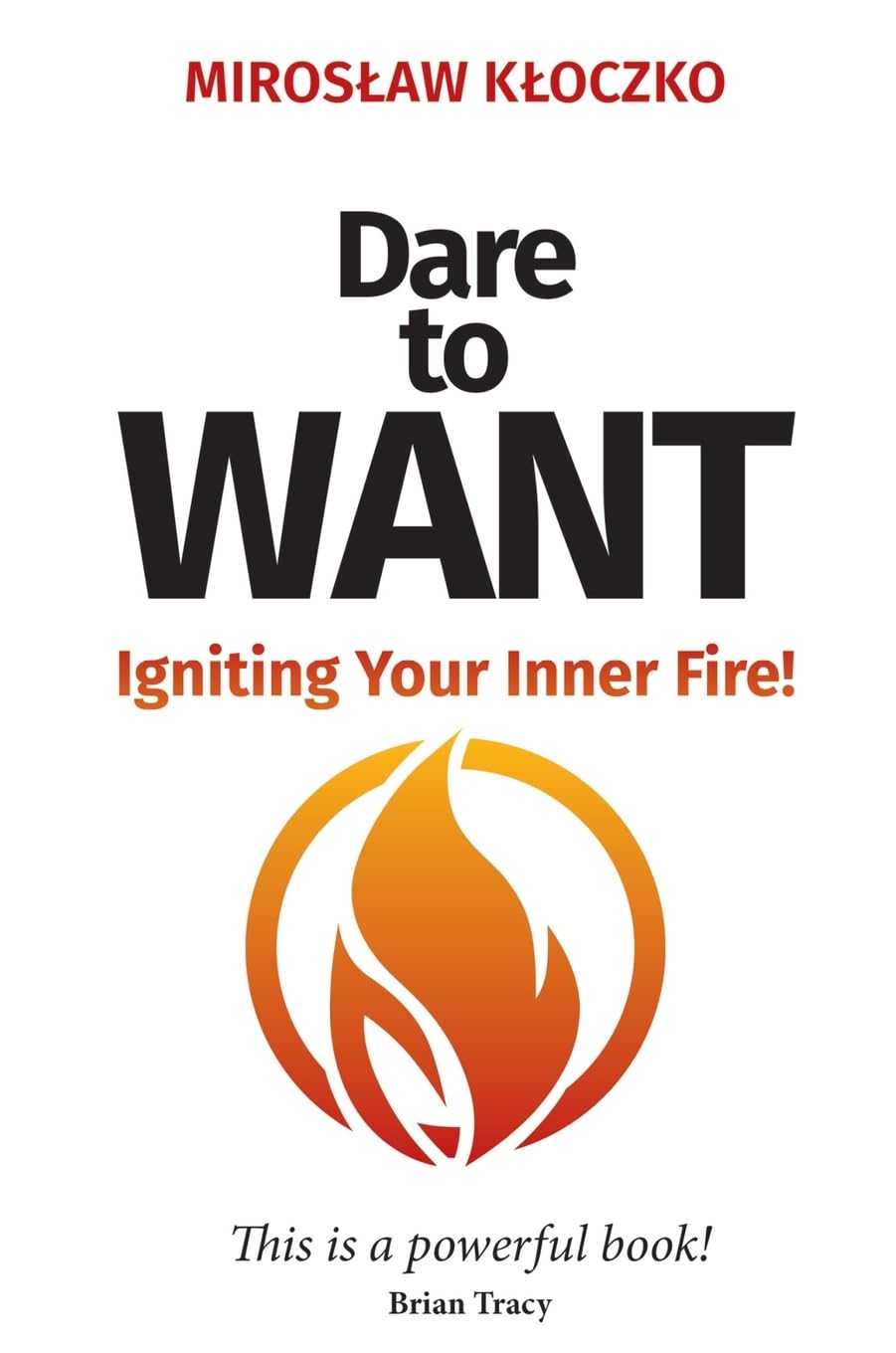 DARE TO WANT: Igniting Your Inner Fire!