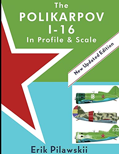 The Polikarpov I-16 In Profile & Scale