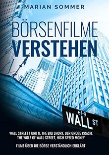 Börsenfilme verstehen: Wall Street I und II, The Big Short, Der große Crash, The Wolf of Wall Street, High Speed Money ¿ Filme über die Börse verständlich erklärt