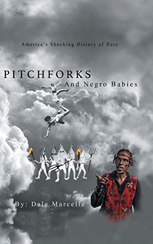 Pitchforks and Negro Babies: America's Shocking History of Hate