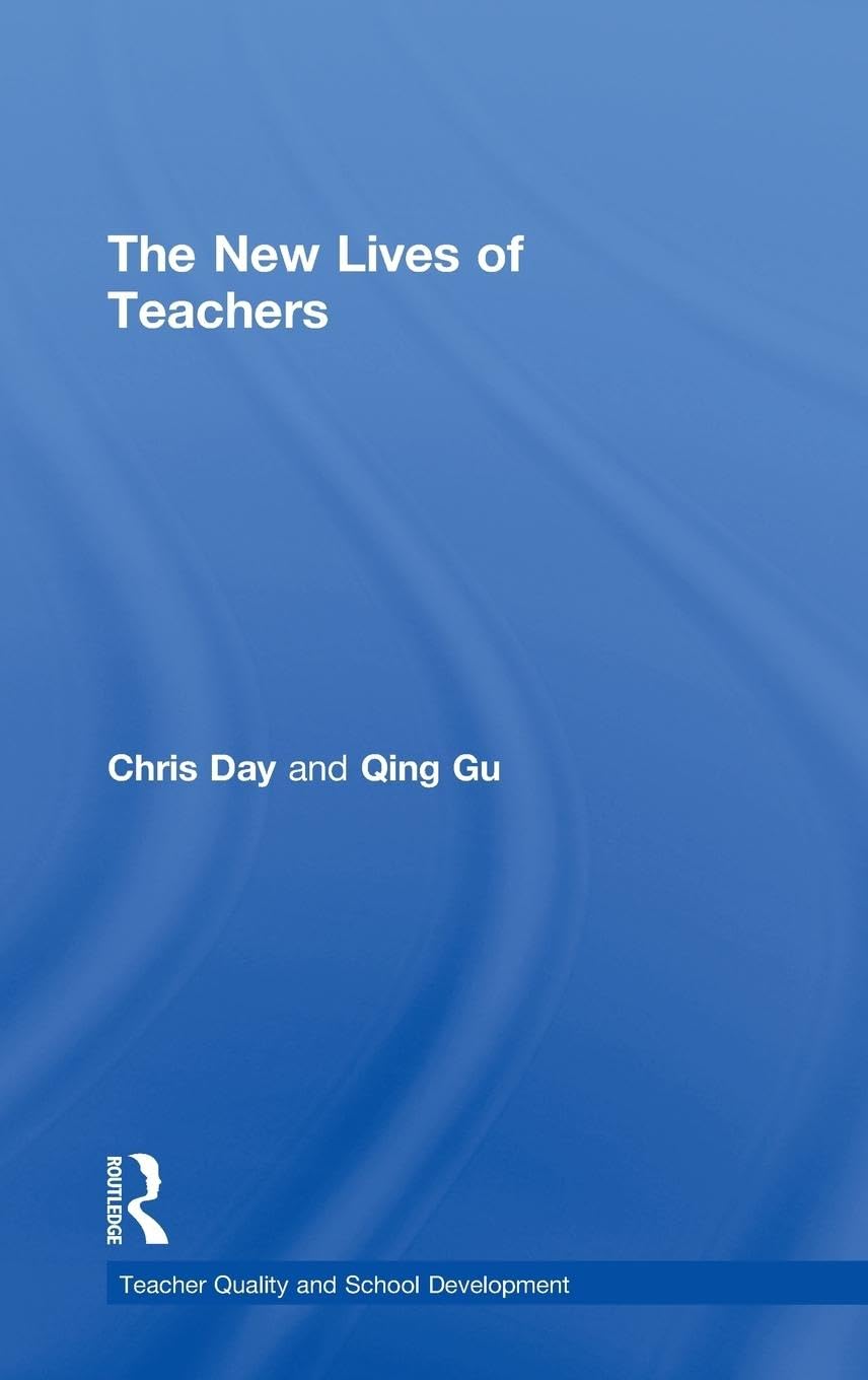 The New Lives of Teachers (Teacher Quality and School Development)