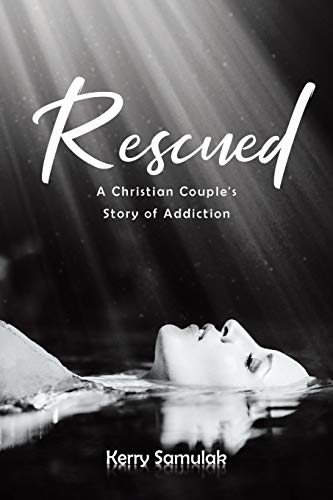 Rescued: A Christian Couple's Story of Addiction