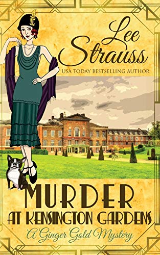 Murder at Kensington Gardens: a cozy historical 1920s mystery (Ginger Gold Mystery, Band 6)