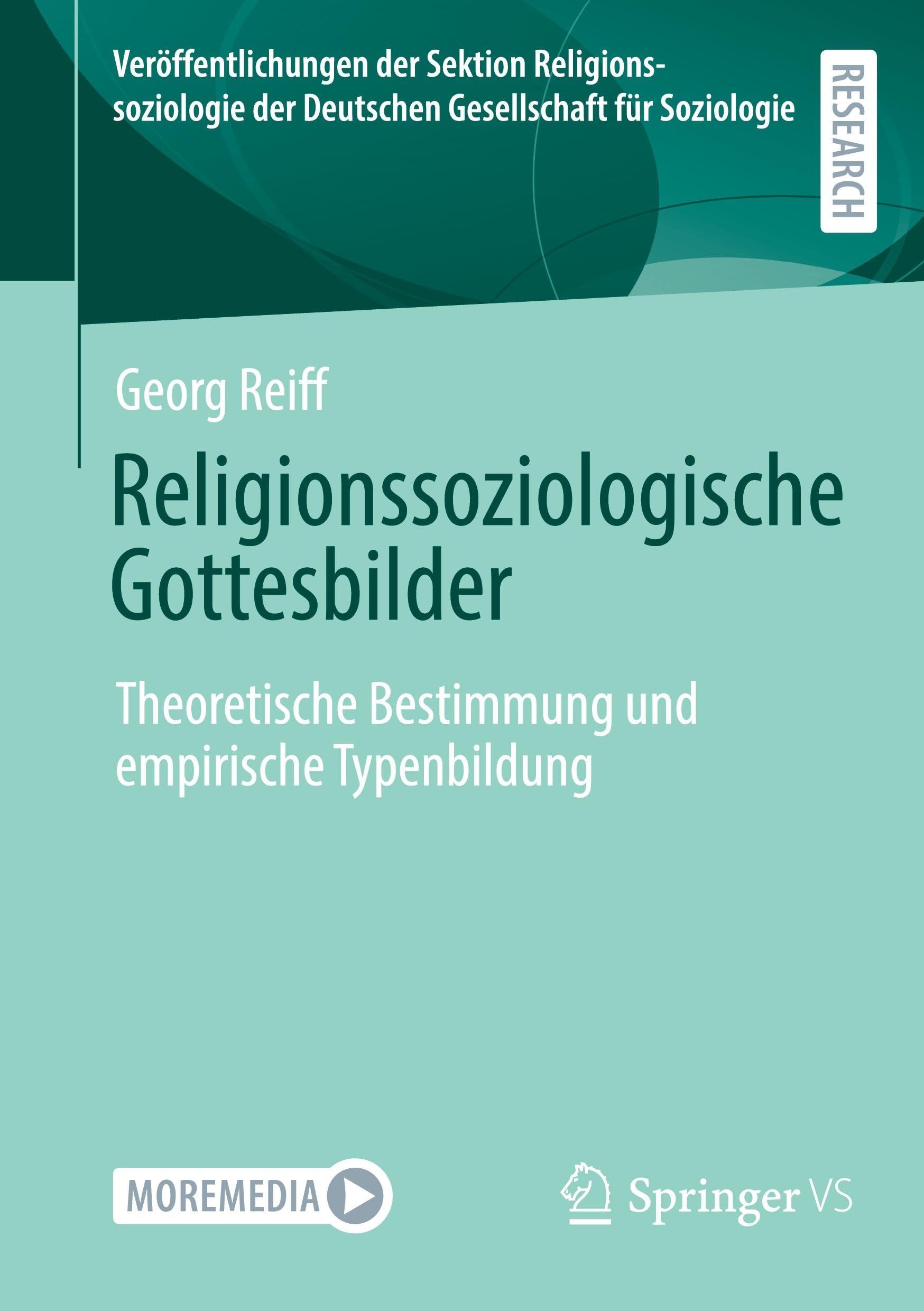 Religionssoziologische Gottesbilder: Theoretische Bestimmung und empirische Typenbildung (Veröffentlichungen der Sektion Religionssoziologie der Deutschen Gesellschaft für Soziologie)