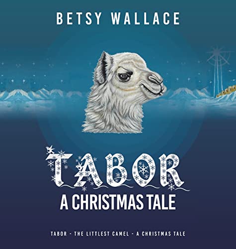 Tabor - a Christmas Tale: Tabor - the Littlest Camel - a Christmas Tale