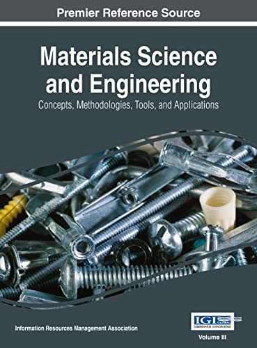Materials Science and Engineering: Concepts, Methodologies, Tools, and Applications, VOL 3
