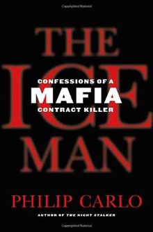 The Ice Man: Confessions of a Mafia Contract Killer