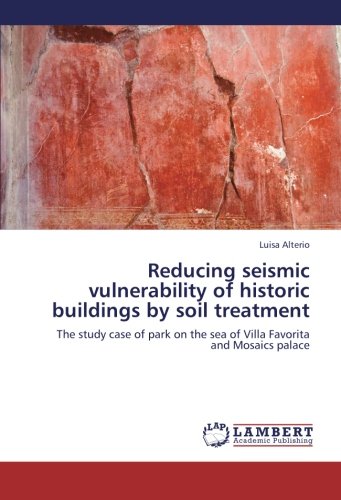 Reducing seismic vulnerability of historic buildings by soil treatment: The study case of park on the sea of Villa Favorita and Mosaics palace