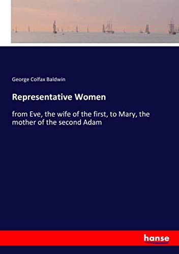 Representative Women: from Eve, the wife of the first, to Mary, the mother of the second Adam