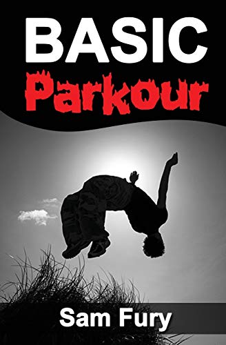 Sam Fury Basic Parkour, Parkour Training For Beginners (Survival Fitness, Band 5)