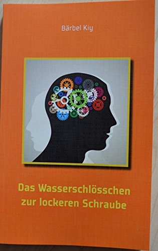 Das Wasserschlösschen zur lockeren Schraube