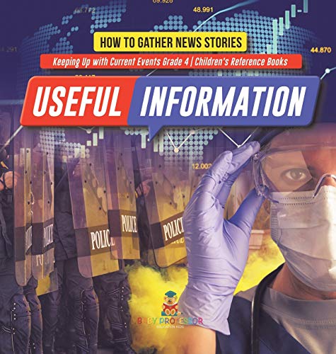 Useful Information: How to Gather News Stories Keeping Up with Current Events Grade 4 Children's Reference Books