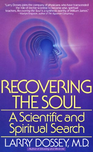 Recovering the Soul: A Scientific and Spiritual Approach: A Scientific and Spiritual Search