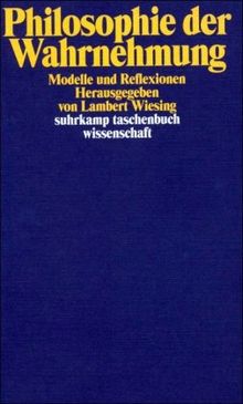 Philosophie der Wahrnehmung: Modelle und Reflexionen (suhrkamp taschenbuch wissenschaft)