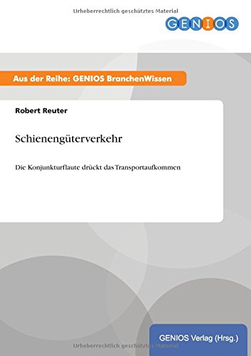 Schienengüterverkehr: Die Konjunkturflaute drückt das Transportaufkommen