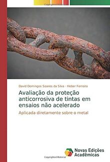 Avaliação da proteção anticorrosiva de tintas em ensaios não acelerado: Aplicada diretamente sobre o metal