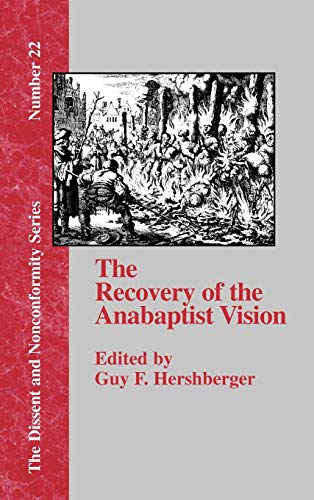 The Recovery of the Anabaptist Vision: A Sixtieth Anniversary Tribute to Harold S. Bender (Dissent and Nonconformity)